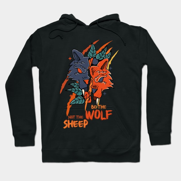 Be The Wolf Not The Sheep, Motivational quote Hoodie by Quote'x